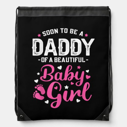 Mens Soon To Be A Daddy Of A Baby Girl New Dad Drawstring Bag