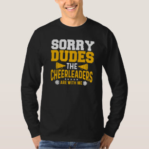 Mens Sorry Dudes The Cheerleaders Are With Me Chee T-Shirt