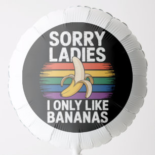 mens sorry girl i like bananas funny balloon