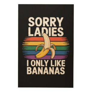 Mens Sorry Girl I Like Bananas Funny Wood Wall Art