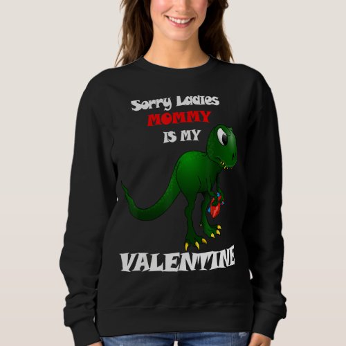 Mens Sorry Ladies Mommy Is My Valentine Funny For  Sweatshirt