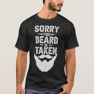 Mens Sorry This Beard is Taken Funny Valentines D T-Shirt