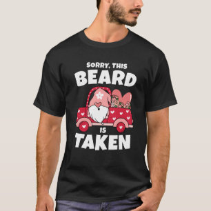 Mens Sorry This Beard is Taken Valentines Day Gnom T-Shirt