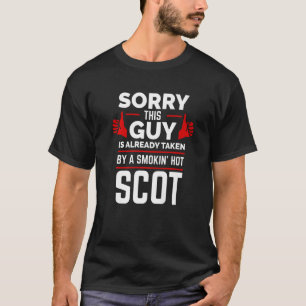 Mens Sorry This Guy Is Taken By A Hot Scot Scottis T-Shirt