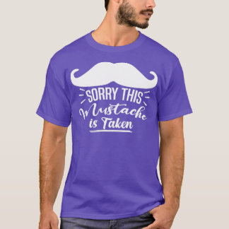 Mens Sorry This Mustache Is Taken Funny Boyfriend T-Shirt