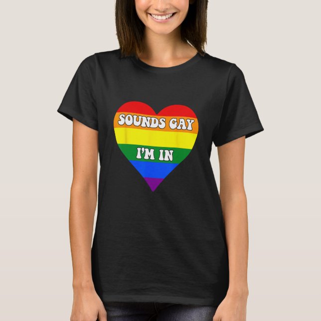 Mens SOUNDS GAY I M IN Rainbow LGBT Flag Gay Pride T-Shirt (Front)