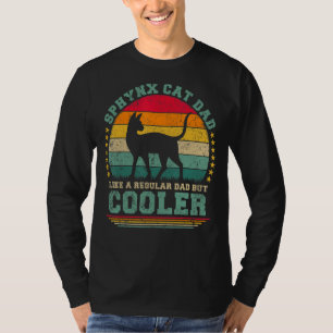 Mens Sphynx Cat Dad Like A Regular Dad But Cooler  T-Shirt