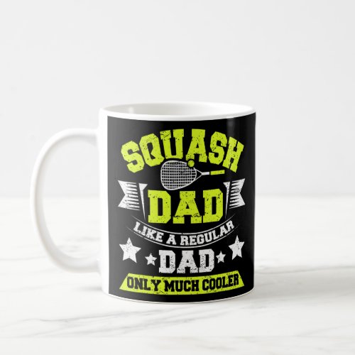 Mens Squash Dad Like A Regular Dad Only Much Coole Coffee Mug