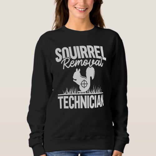 Mens Squirrel Removal Technician Funny Squirrel Hu Sweatshirt