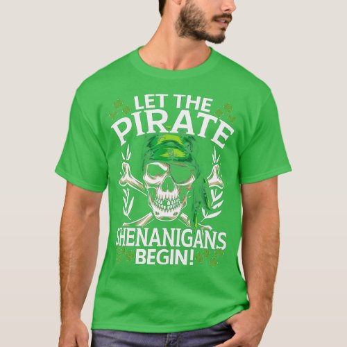 Mens St Patricks Day Let The Pirate Shenanigans Be T_Shirt