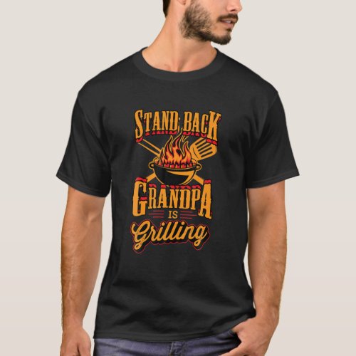 Mens Stand Back Grandpa Is Grilling Grill Master 4 T_Shirt