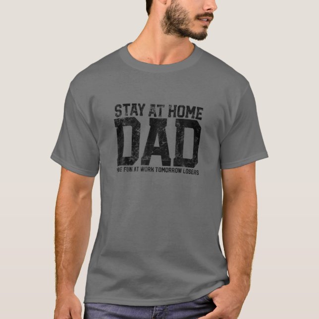 Mens Stay At Home Dad Humor Funny Quote Fathers Qu T-Shirt (Front)