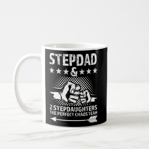 Mens stepdad  2 stepdaughters the perfect chaos t coffee mug