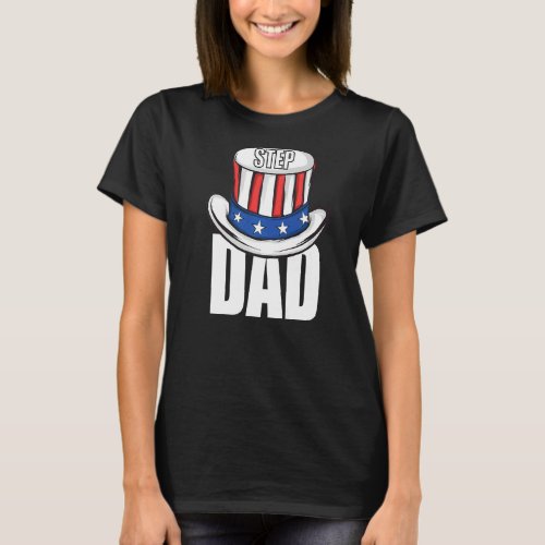 Mens Stepdad 4th Of July Uncle Sams Hat Family Ma T_Shirt