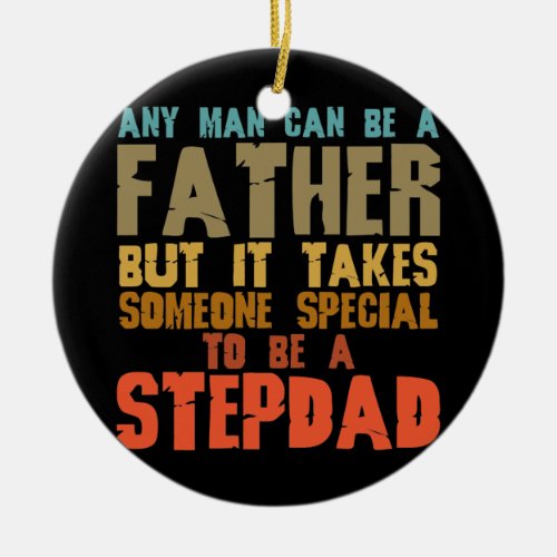 Mens Stepdad Gifts From Daughter Son Stepdaughter Ceramic Ornament