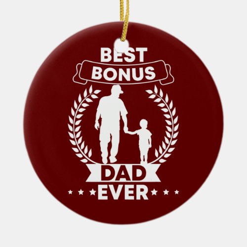 Mens Stepdad Son Fathers Day Best bonus dad Boy Ceramic Ornament