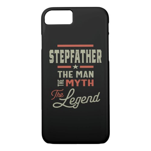 Mens Stepfather The Man The Myth The Legend iPhone 87 Case