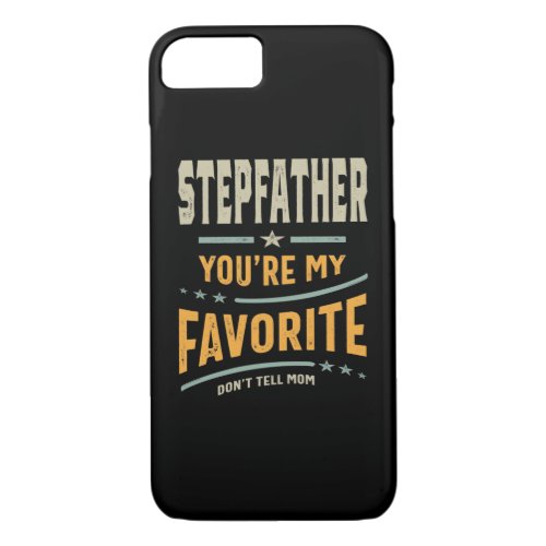 Mens Stepfather Youre My Favorite _ Dad Grandpa iPhone 87 Case