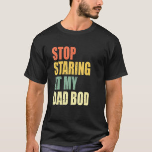 Mens Stop Staring At My Dad Bod Vintage Distressed T-Shirt