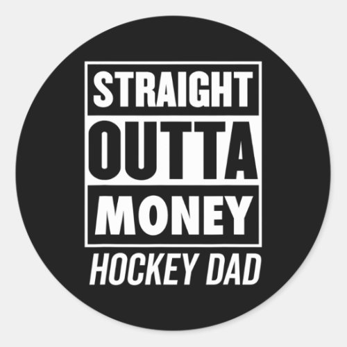 Mens Straight Outta Money Hockey Dad  Classic Round Sticker