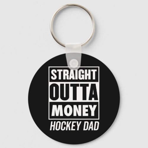Mens Straight Outta Money Hockey Dad  Keychain