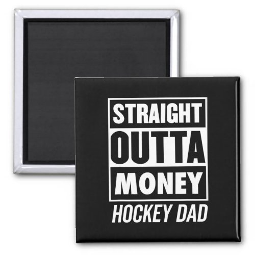 Mens Straight Outta Money Hockey Dad  Magnet
