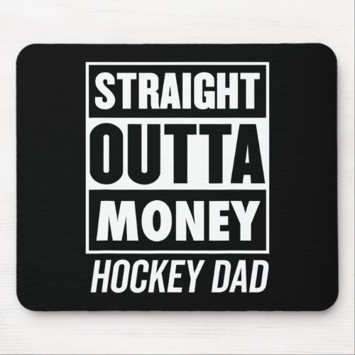 Mens Straight Outta Money Hockey Dad  Mouse Pad