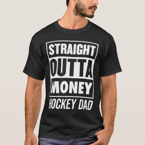 Mens Straight Outta Money Hockey Dad  T_Shirt