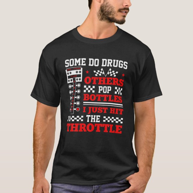 Mens Street Drag Racing Cool Quote I Just Hit The T-Shirt (Front)