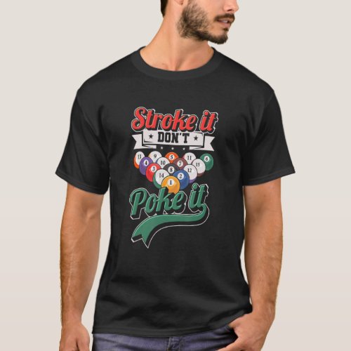 Mens Stroke It Dont Poke It  Snooker 8 Ball Pool  T_Shirt