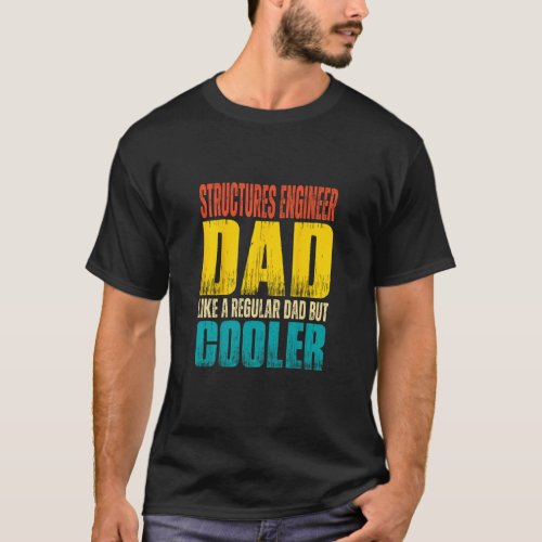 Mens Structures Engineer Dad   Like a Regular Dad  T_Shirt