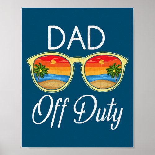 Mens Summer Break Last Day Of School Dad Off Duty Poster