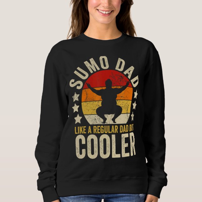 Mens Sumo Dad Like A Regular Dad But Cooler Father Sweatshirt (Front)