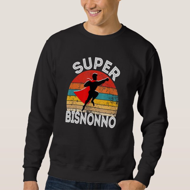 Mens Super Bisnonno Italian Great Grandpa Hero Wit Sweatshirt (Front)