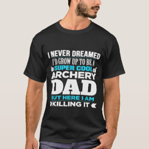 Mens Super Cool Funny Archery Dad For Archery Coa T-Shirt