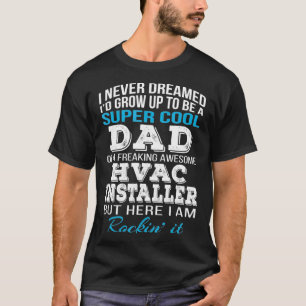 Mens Super Cool HVAC Installers Dad TShirt Fathers