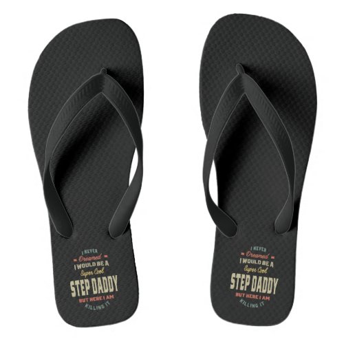 Mens Super Cool Step Daddy Killing It Father Gift Flip Flops