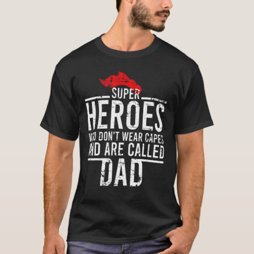 Mens Super Heroes Who Dont Wear Capes And Are Cal T_Shirt