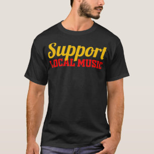 Mens Support Local Music Finest Art Musician Bands T-Shirt