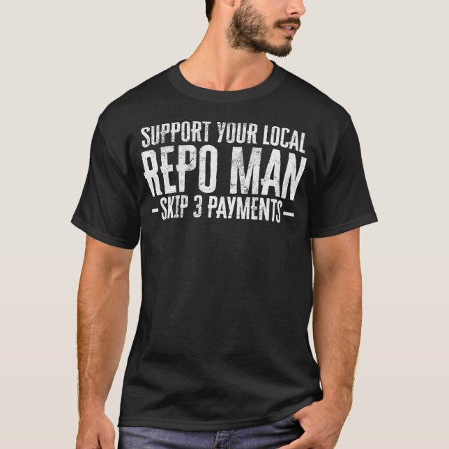 Mens Support Your Local Repo Man Funny Repossessio T-Shirt (Front)