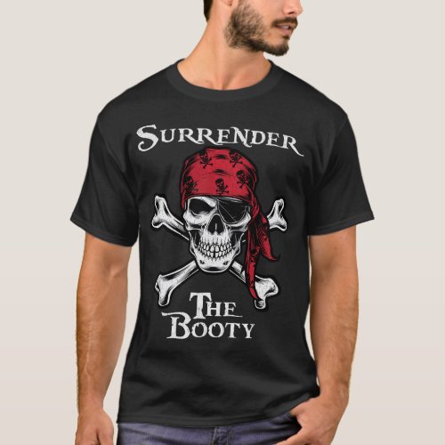 Mens Surrender The Booty Funny Pirate Festival T_Shirt