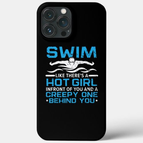 Mens Swim Like Theres A Hot Girl Swimmer iPhone 13 Pro Max Case