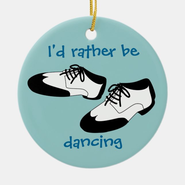 Mens Swing Dance Shoes Id Rather Be Dancing Spats Ceramic Ornament (Front)