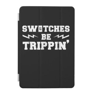Mens Switches Be Trippin Funny Electrician Gift iPad Mini Cover