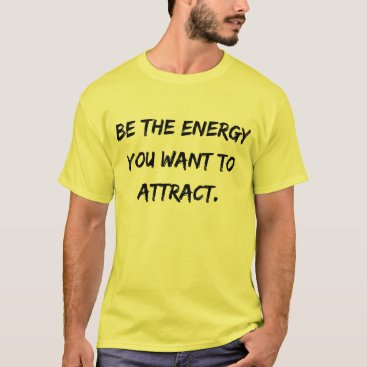 Men's T-shirt 'Be the Energy You Want to Attract'
