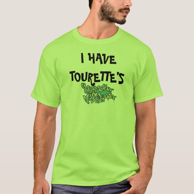 Mens t shirt I HAVE TOURETTE'S (Front)