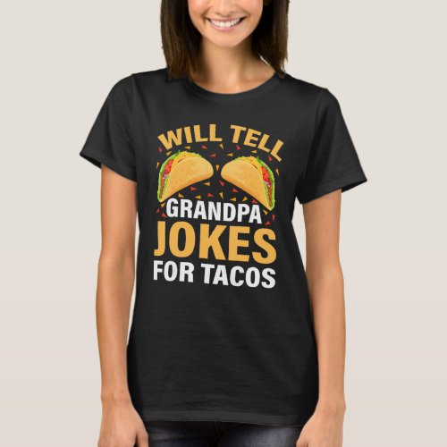 Mens Taco  Will Tell Grandpa Jokes For Tacos Fathe T_Shirt