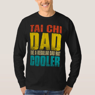 Mens Tai chi Dad Like a Regular Dad but Cooler T-Shirt
