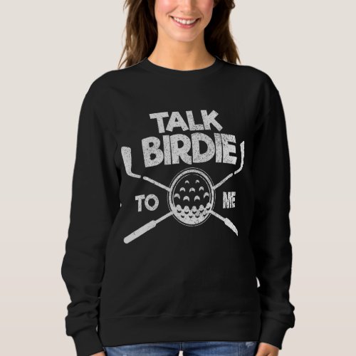 Mens Talk Birdie To Me Golf    Fathers Day Sweatshirt