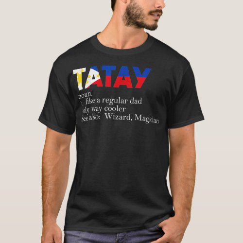 Mens Tatay noun 1like a regular Dad only Father  T_Shirt